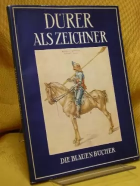 Couverture du produit · Albrecht Dürer als Zeichner. Text von Johannes Beer, Die blauen Bücher