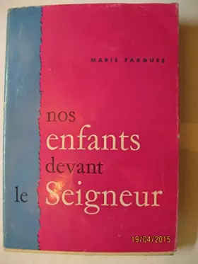 Couverture du produit · Marie Fargues. Nos enfants devant le Seigneur : Essais de pédagogie religieuse, avant le catéchisme de communion solennelle