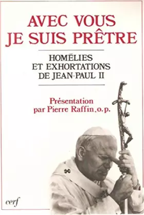 Couverture du produit · Avec vous, je suis prêtre : Homélies et exhortations, 1978-1986