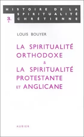 Couverture du produit · Histoire de la spiritualité chrétienne, tome 3 : La Spiritualité orthodoxe & la spiritualité protestante et anglicane