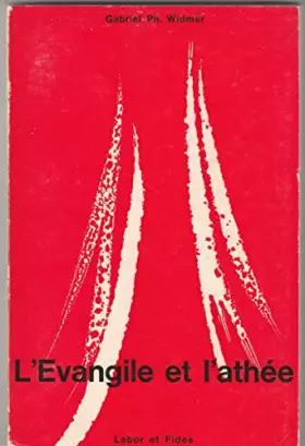 Couverture du produit · Gabriel-Ph. Widmer,... L'Évangile et l'athée