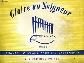 Couverture du produit · GLOIRE AU SEIGNEUR TOME 3 - Chants nouveaux pour les sacrements
