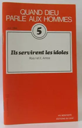 Couverture du produit · Quand dieu parle aux hommes n°5 Ils servirent les idoles: RoisI et II, Amos