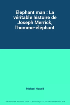 Couverture du produit · Elephant man : La véritable histoire de Joseph Merrick, l'homme-éléphant