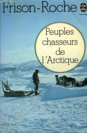 Couverture du produit · Peuples chasseurs de l'Arctique (Le Livre de poche  3888) (French Edition)