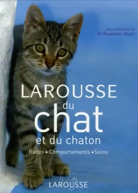 Couverture du produit · Larousse du chat et du chaton : Races, comportements, soins