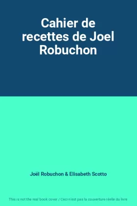 Couverture du produit · Cahier de recettes de Joel Robuchon