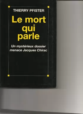 Couverture du produit · Le mort qui parle un mystérieux dossier menace jacques Chirac
