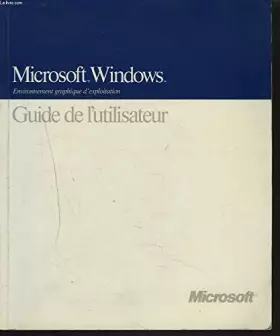 Couverture du produit · MICROSOFT WINDOWS. ENVIRONNEMENT GRAPHIQUE D'EXPLOITATION. MS-DOS ou PC-DOS. VERSION 3. GUIDE DE L'UTILISATEUR.