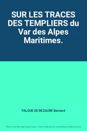 Couverture du produit · SUR LES TRACES DES TEMPLIERS du Var des Alpes Maritimes.