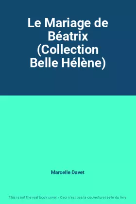Couverture du produit · Le Mariage de Béatrix (Collection Belle Hélène)