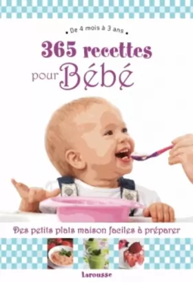 Couverture du produit · 365 recettes pour bébé: De 4mois à 3 ans