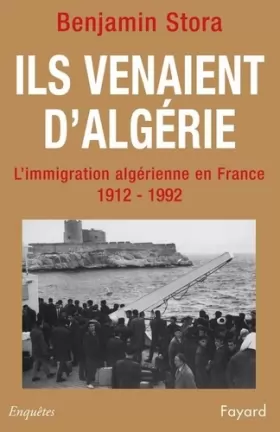 Couverture du produit · Ils venaient d'Algérie. L'immigration algérienne en France (1912-1992)