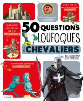 Couverture du produit · 50 questions loufoques sur les chevaliers