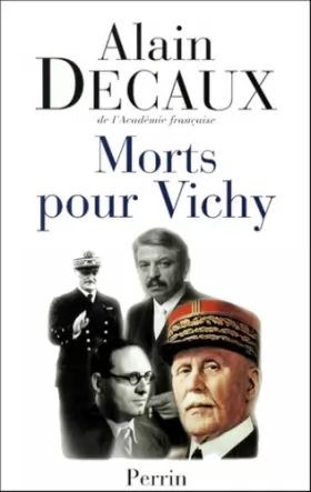 Couverture du produit · Morts pour Vichy : Pétain, Darlan, Pucheu, Laval