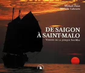 Couverture du produit · De Saigon à Saint-Malo : Visions de la jonque Sao Mai