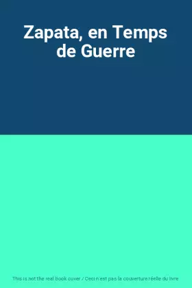 Couverture du produit · Zapata, en Temps de Guerre