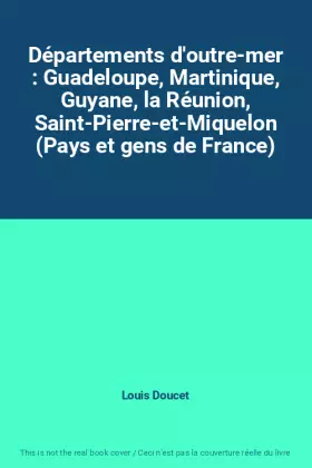 Couverture du produit · Départements d'outre-mer : Guadeloupe, Martinique, Guyane, la Réunion, Saint-Pierre-et-Miquelon (Pays et gens de France)