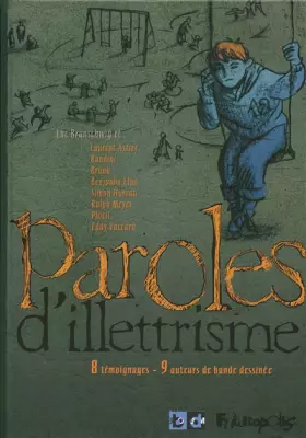 Paroles d'illettrisme: 8 témoignages - 9 auteurs de bande dessinée - Collectifs, Laurent Astier, Bandini, Brüno, Simon Hureau, Ralph Meyer, Eddy Vaccaro, Phicil et Benjamin Flao