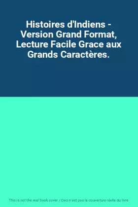 Couverture du produit · Histoires d'Indiens - Version Grand Format, Lecture Facile Grace aux Grands Caractères.