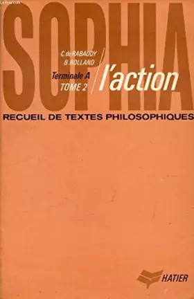 Couverture du produit · SOPHIA, RECUEIL DE TEXTES PHILOSOPHIQUES POUR LA CLASSE DE TERMINALE A, TOME 1, LA CONNAISSANCE