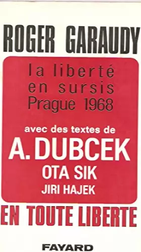 Couverture du produit · LA LIBERTE EN SURSIS PRAGUE 1968 AVEC DES TEXTES DE A.DUBCEK OTA SIK JIRI HAJEK - COLLECTION EN TOUTE LIBERTE.
