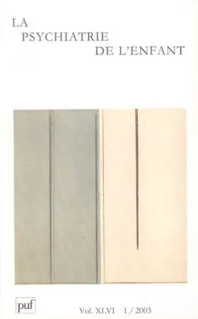 Couverture du produit · La Psychiatrie de l'enfant 2003, volume 46, numéro 1