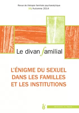 Couverture du produit · Le divan familial N33. L'énigme du sexuel dans la famille et les institutions