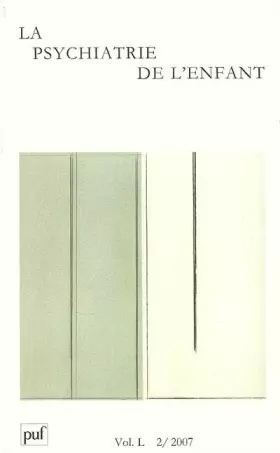 Couverture du produit · Psychiatrie de l'enfant, N° 50, fascicule 2/2007
