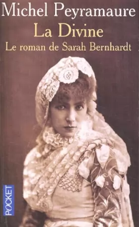 Couverture du produit · La divine : Le roman de Sarah Bernhardt