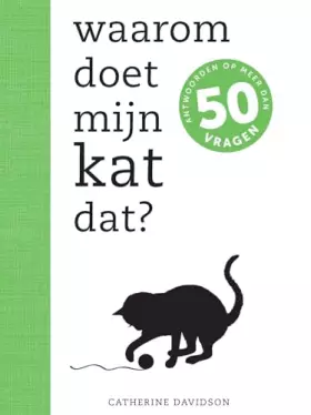 Couverture du produit · Waarom doet mijn kat dat?: antwoorden op meer dan 50 vragen