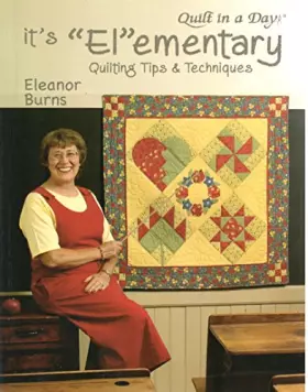 Couverture du produit · It's Elementary: Quilting Tips And Atechniques