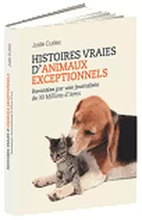Couverture du produit · Histoires vraies d'animaux exceptionnels