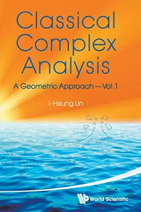 Couverture du produit · Classical Complex Analysis: A Geometric Approach