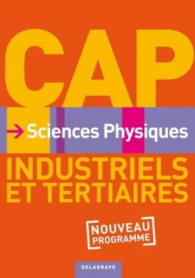 Couverture du produit · Sciences Physiques CAP Industriels et tertiaires Nouveau Programme