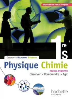 Couverture du produit · Physique-Chimie 1re S - Livre élève Grand format - Edition 2011