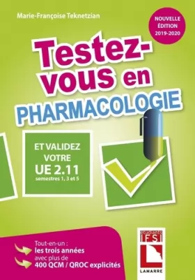 Couverture du produit · Testez-vous en pharmacologie et validez votre UE 2.11, semestres 1,3 et 5 - Edition 2019-2020: Tout-en-un : les trois années av