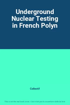 Couverture du produit · Underground Nuclear Testing in French Polyn