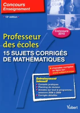 Couverture du produit · 15 sujets corrigés de mathématiques: Professeur des écoles Concours 2010