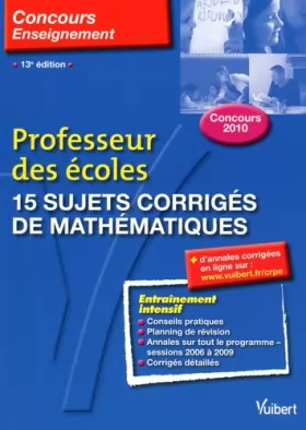 Couverture du produit · 15 sujets corrigés de mathématiques: Professeur des écoles Concours 2010