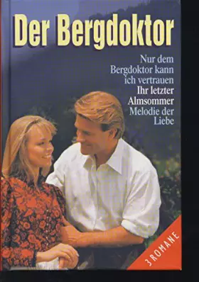 Couverture du produit · Nur dem Bergdoktor kann ich vertrauen - Ihr letzter Almsommer - Melodie der Liebe