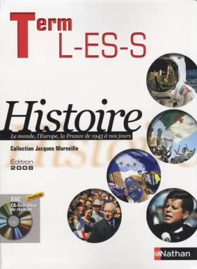 Couverture du produit · Term L-ES-S - Histoire : Le monde, l'Europe, la France de 1945 à nos jours - Edition 2008 (1Cd-rom)