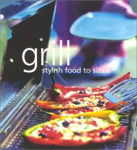 Couverture du produit · Grill: Stylish Food to Sizzle