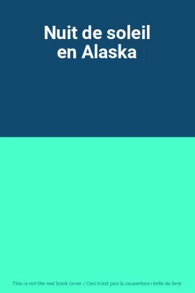 Couverture du produit · Nuit de soleil en Alaska