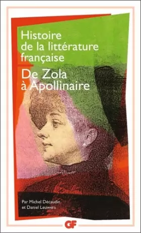 Couverture du produit · Histoire de la littérature française de Zola à Apollinaire, 1869-1920