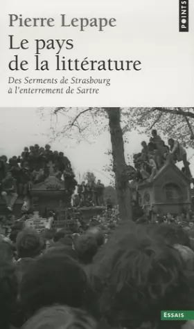 Couverture du produit · Le Pays de la littérature . Des serments de Strasbourg à l'enterrement de Sartre