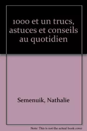 Couverture du produit · 1000 et un trucs, astuces et conseils au quotidien
