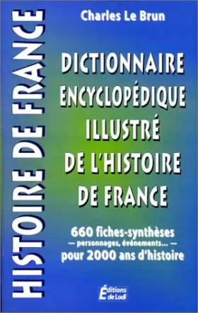 Couverture du produit · Dictionnaire encyclopédique illustré de l'histoire de France