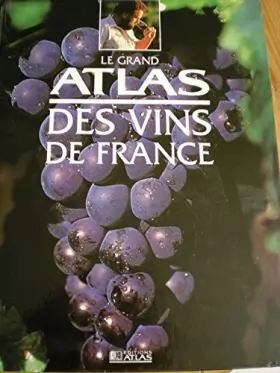 Couverture du produit · Le Grand Atlas des vins de France