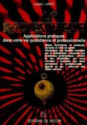 Couverture du produit · La radiesthésie : Applications pratiques dans votre vie quotidienne et professionnelle